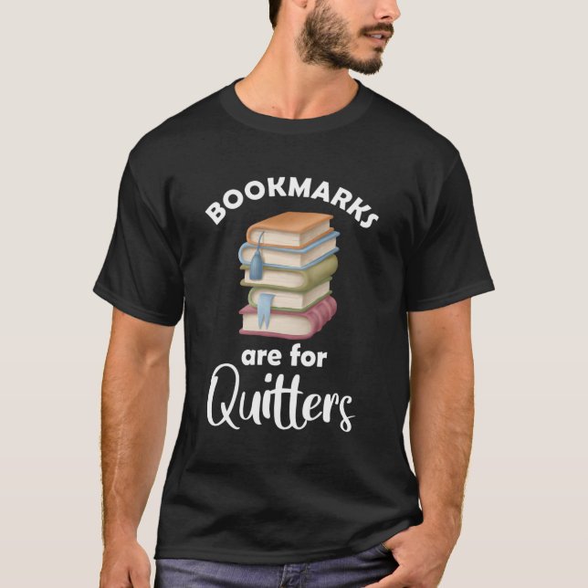 Bookmarks Are For Quitters Reading Book T-Shirt (Front)