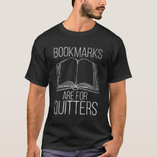 Bookmarks Are For Quitters Reading T-Shirt