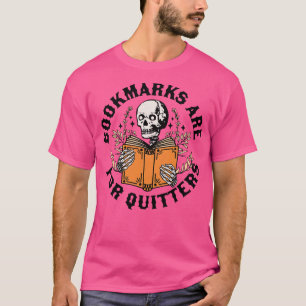 Bookmarks are for Quitters Skeleton Reading Book B T-Shirt
