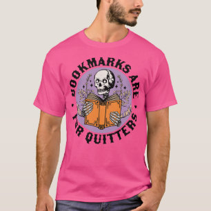 Bookmarks are for Quitters Skeleton Reading Book B T-Shirt