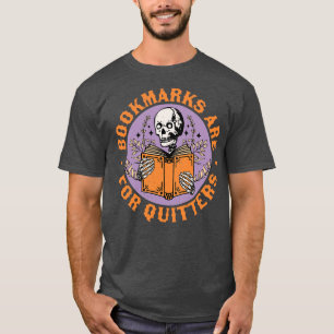 Bookmarks are for Quitters Skeleton Reading Book B T-Shirt