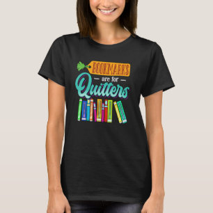 Bookmarks Are For Quitters Student Girls Book Rea T-Shirt