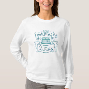 Bookmarks Are For Quitters T-Shirt