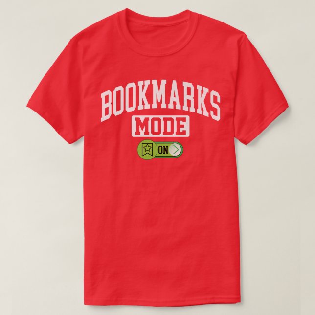 Bookmarks Mode on  Funny Bookmarks Book Lover  T-Shirt (Design Front)