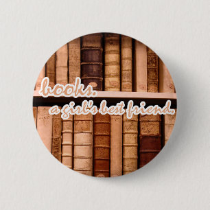 Books - A girl's best friend. 6 Cm Round Badge