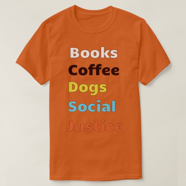 Books and coffee and dogs and social justice3 T-Shirt (Design Front)