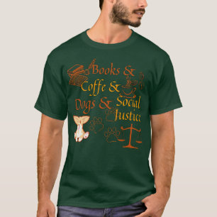Books and coffee and dogs and social justice 125 T-Shirt