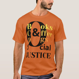 books and coffee and dogs and social justice 96 T-Shirt