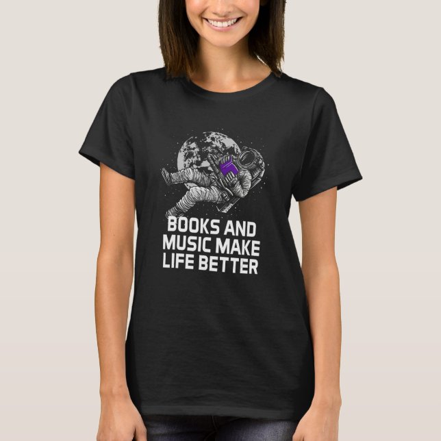 Books and Music Make Life Better Bookworm Musician T-Shirt (Front)