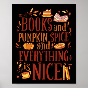 Books and pumpkin spice and everything nice cute f poster