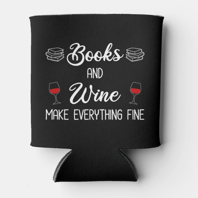 Books and Wine Make Everything Fine Can Cooler (Front)