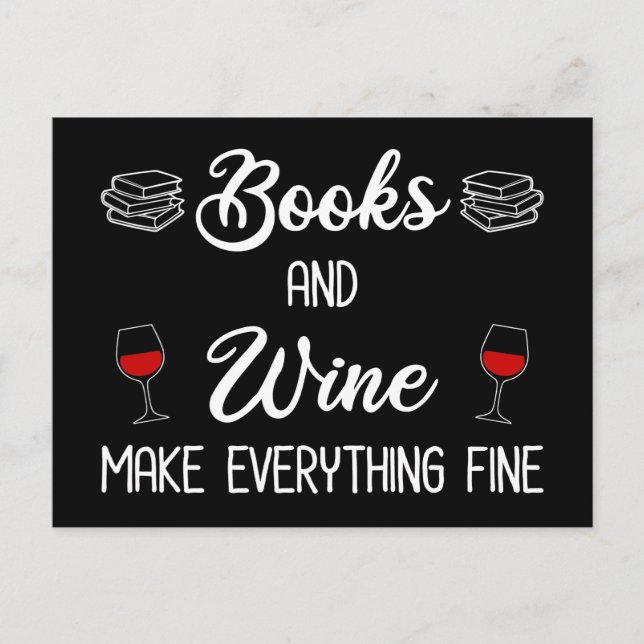 Books and Wine Make Everything Fine Postcard (Front)
