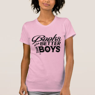 Books are Better than Boys T-Shirt
