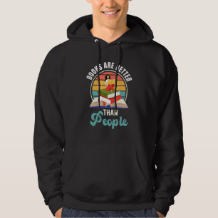 Books Are Better Than People Book Reader Hoodie