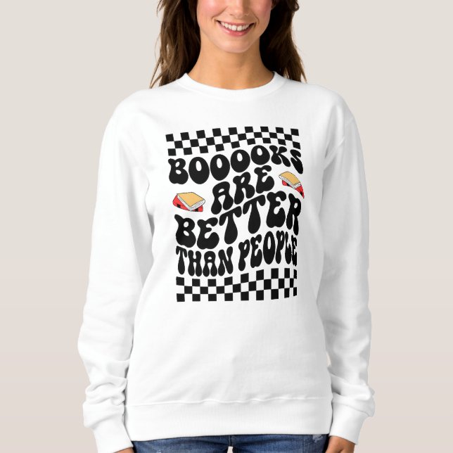 "Books Are Better Than People" Funny Introvert Sweatshirt (Front)