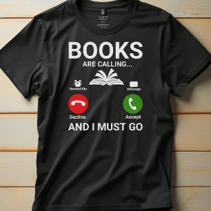Books are Calling Funny Book Lover Quote T-Shirt
