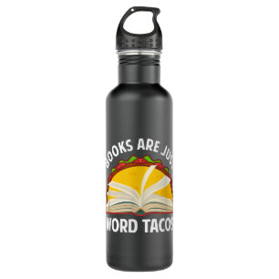 Books Are Just Word Tacos Book Lovers Reading Book 710 Ml Water Bottle