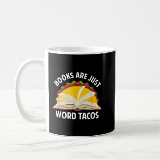 Books Are Just Word Tacos Book Lovers Reading Book Coffee Mug