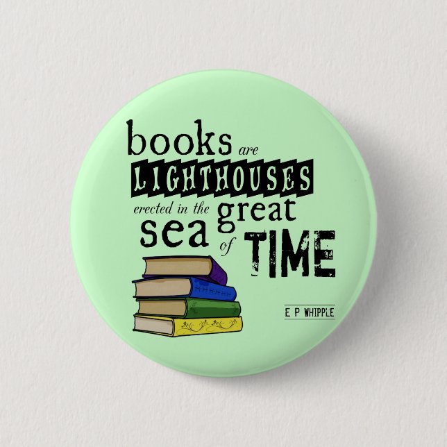 Books are Lighthouses in the Great Sea of Time 6 Cm Round Badge (Front)