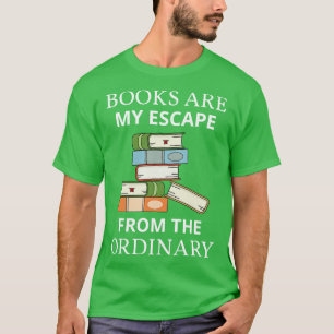 Books Are My Escape From The Ordinary III T-Shirt
