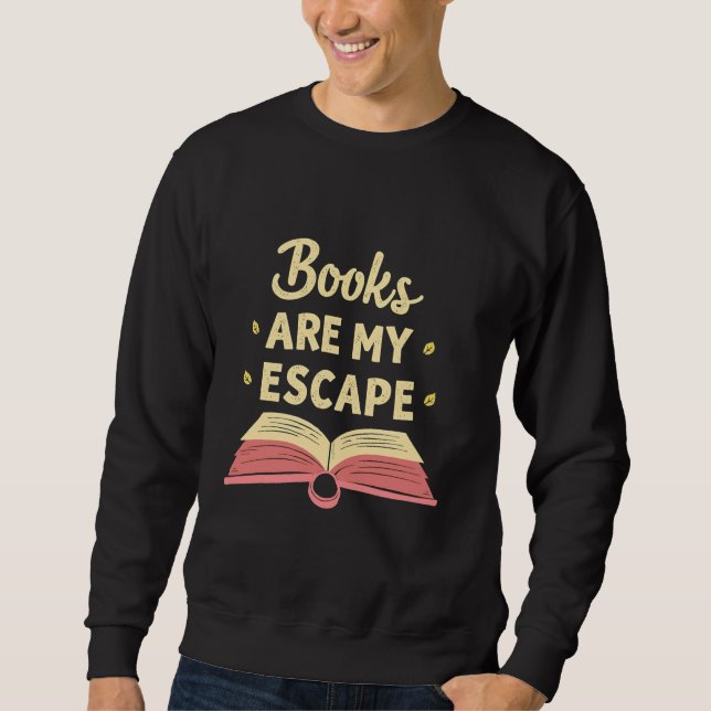 Books Are My Escape Reading Quote Sweatshirt (Front)