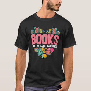 Books Are My Love Language   Reading Bookworm Read T-Shirt