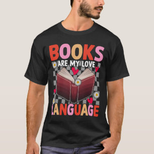 Books Are My Love Language Reading Lover Librarian T-Shirt