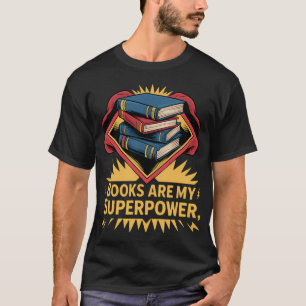 Books Are My Superpower Love Reading Book Lover T-Shirt