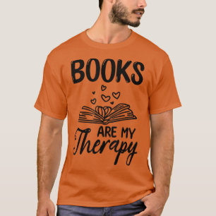 Books Are My Therapy Book Lover Book Quotes Bookwo T-Shirt