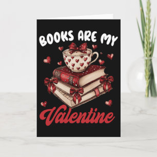 Books Are My Valentine Day Funny Quote For Book Lo Card