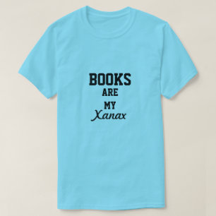 Books Are My Xanax T-Shirt