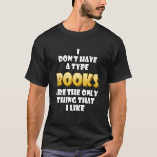 Books Are The Only Thing That I Like Fast Speed Re T-Shirt