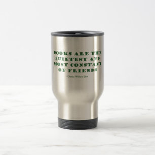 Books Are The Quietest & Most Constant of Friends Travel Mug