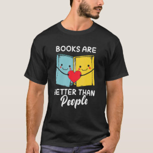 Books Better Than People Book Reading T-Shirt
