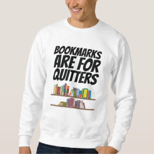 Books - Bookmarks Are For Quitters Sweatshirt
