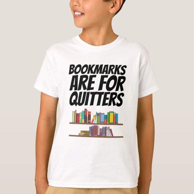 Books - Bookmarks Are For Quitters T-Shirt (Front)