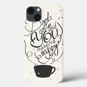 Books Coffee And You Makes Me Happy iPhone 13 Case
