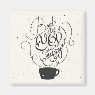 Books Coffee And You Makes Me Happy Magnet