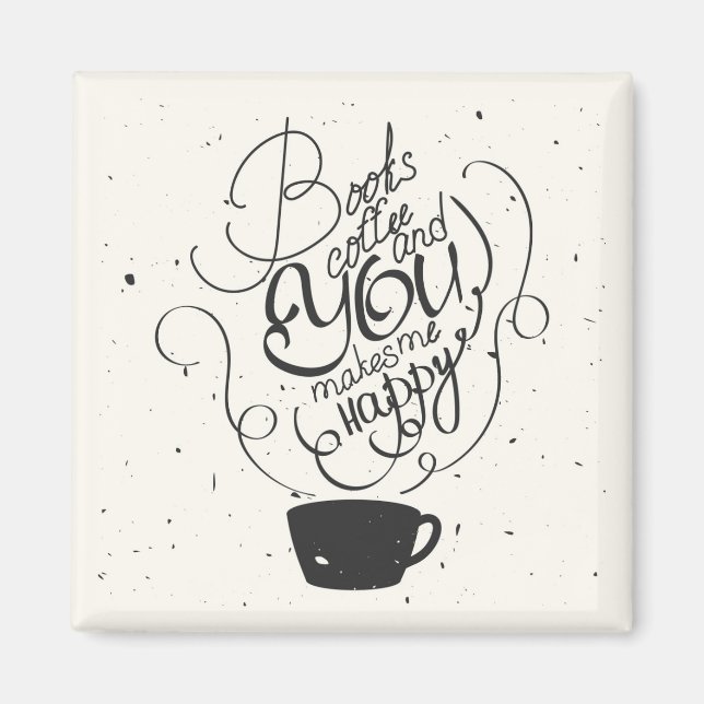 Books Coffee And You Makes Me Happy Magnet (Front)