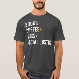 Books Coffee dogs social justice 1 T-Shirt
