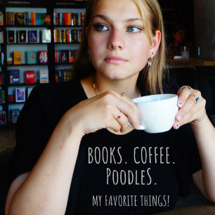 Books Coffee Poodles. My Favourite Things! T-Shirt