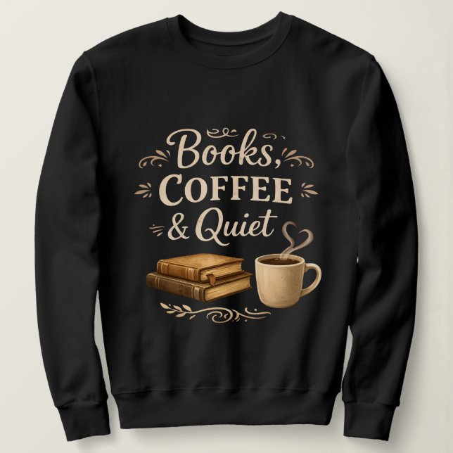 Books, Coffee & Quiet – Dark Academia Book Lover Sweatshirt (Design Front)