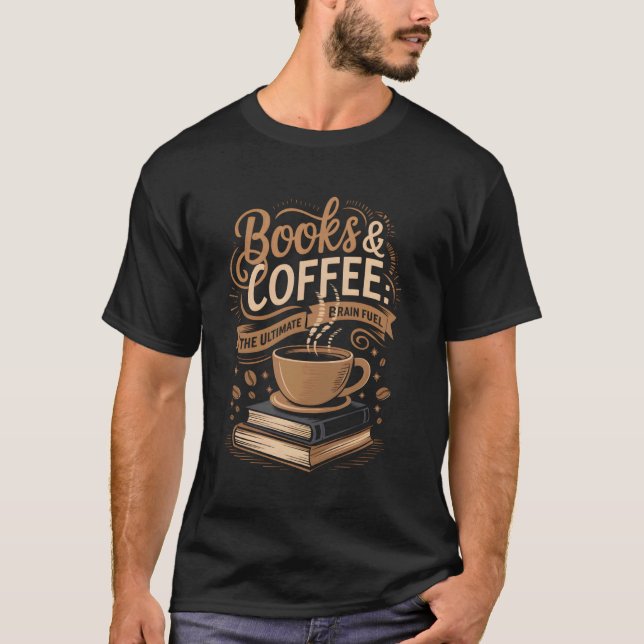 Books Coffee Ultimate Brain Fuel T-Shirt (Front)