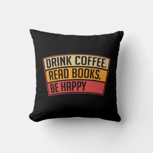 Books - Drink Coffee Read Books, Book Lover Gift Cushion