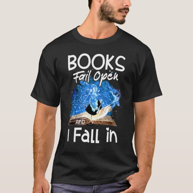 Books Fail Open And I Fall In T-Shirt (Front)