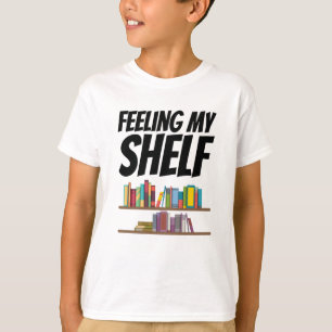 Books - Feeling My Shelf T-Shirt