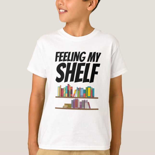 Books - Feeling My Shelf T-Shirt (Front)