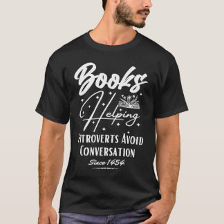 Books Helping Introvert Avoid Conversation Since 1 T-Shirt