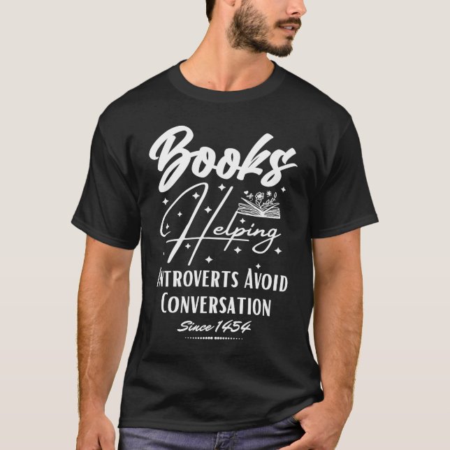 Books Helping Introvert Avoid Conversation Since 1 T-Shirt (Front)