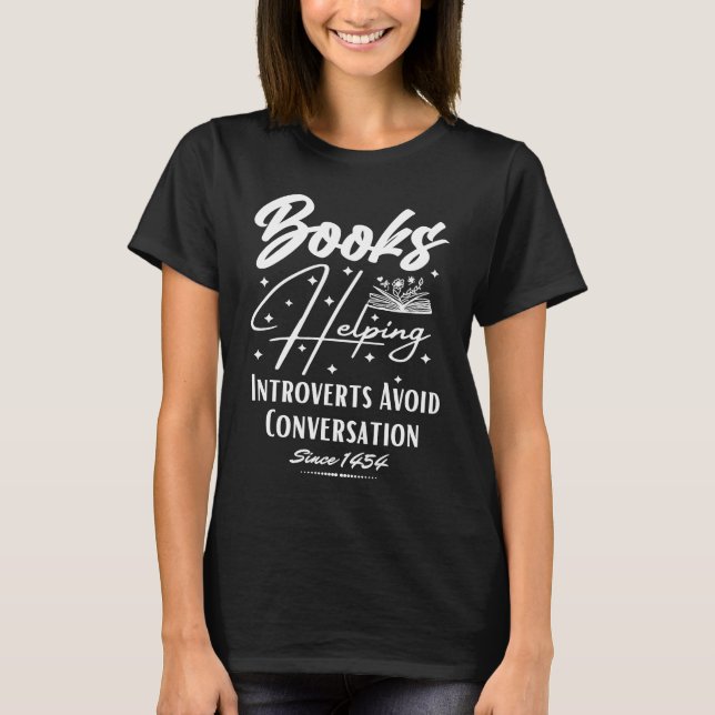 Books Helping Introvert Avoid Conversation Since 1 T-Shirt (Front)